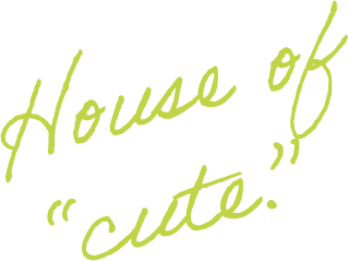 house of cute