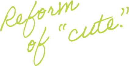 Reform of cute